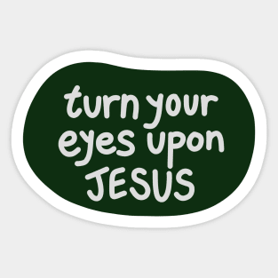 Turn your eyes upon Jesus, Lauren Daigle - Forest Green, Light Grey Sticker